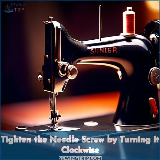 Tighten the Needle Screw by Turning It Clockwise