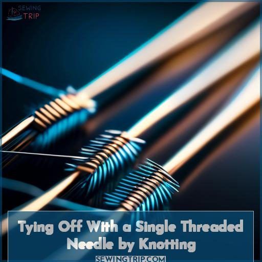 Tying Off With a Single Threaded Needle by Knotting