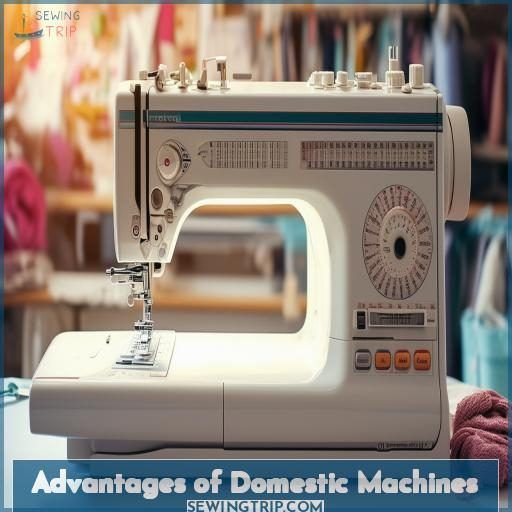 Advantages of Domestic Machines