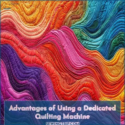 Advantages of Using a Dedicated Quilting Machine