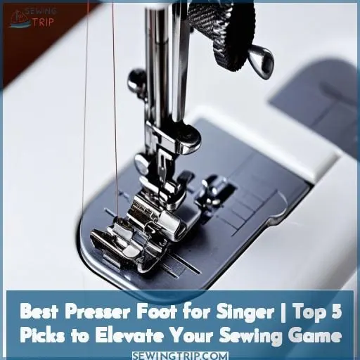 best presser foot for singer sewing machine