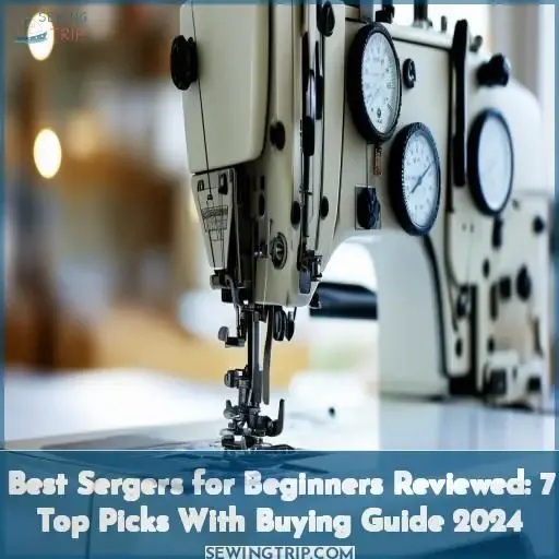 best sergers for beginners reviewed