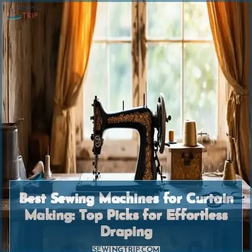 best sewing machine for curtain making