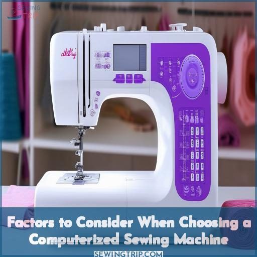 Factors to Consider When Choosing a Computerized Sewing Machine