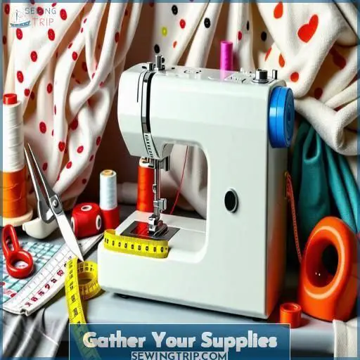 Gather Your Supplies Gather Your Supplies