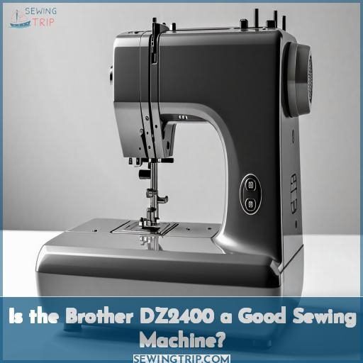 Is the Brother DZ2400 a Good Sewing Machine Is the Brother DZ2400 a Good Sewing Machine