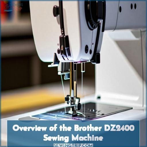 Overview of the Brother DZ2400 Sewing Machine Overview of the Brother DZ2400 Sewing Machine