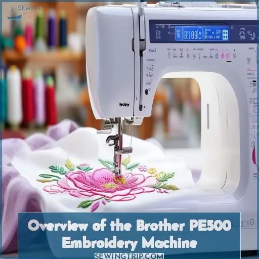 Overview of the Brother PE500 Embroidery Machine