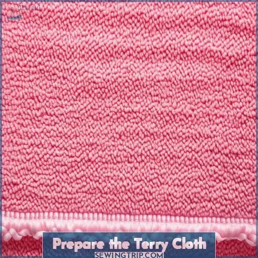 Prepare the Terry Cloth