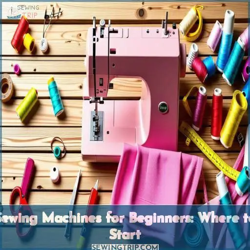 Sewing Machines for Beginners: Where to Start