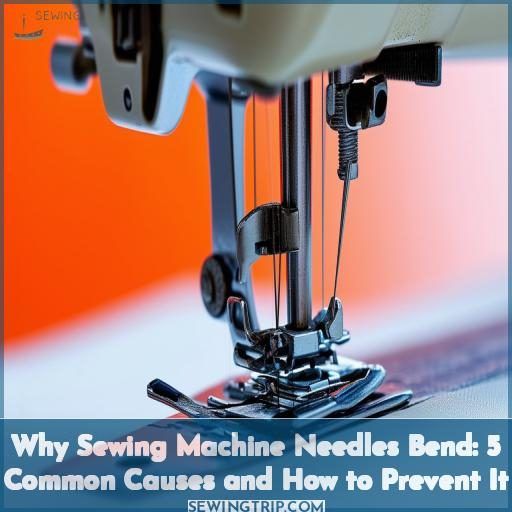 why sewing machine needle bend