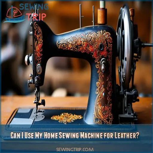 Can I Use My Home Sewing Machine for Leather