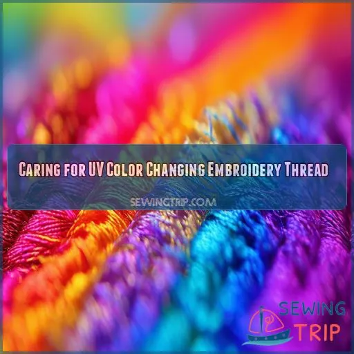 Caring for UV Color Changing Embroidery Thread