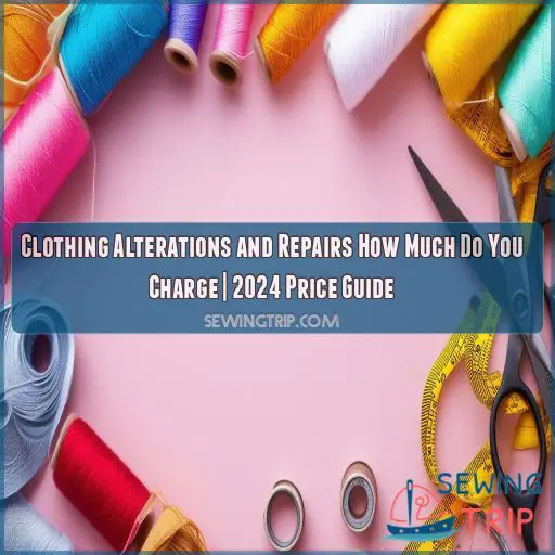 clothing alterations and repairs how much do you charge