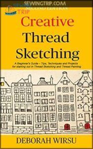 10 Best Threads for Brother Sewing Machines: Complete 2025 Guide 2 Creative Thread Sketching: A Beginner's B0C23C4XRG