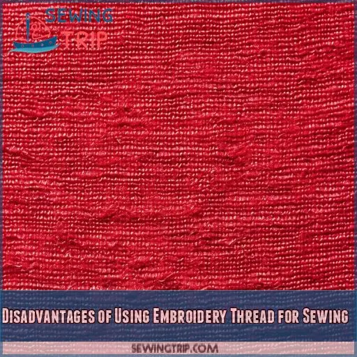 Disadvantages of Using Embroidery Thread for Sewing