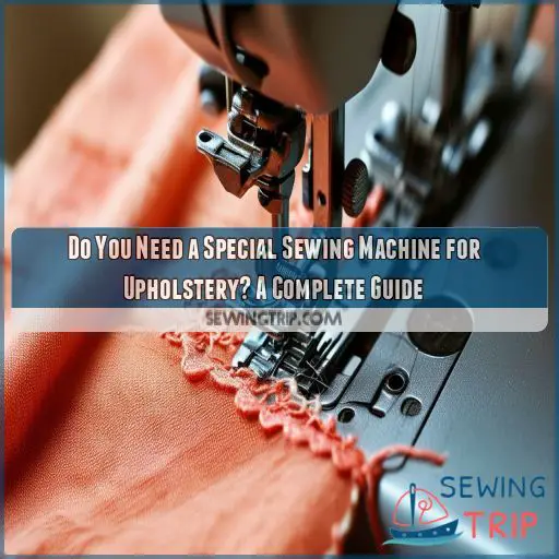 do you need a special sewing machine for upholstery
