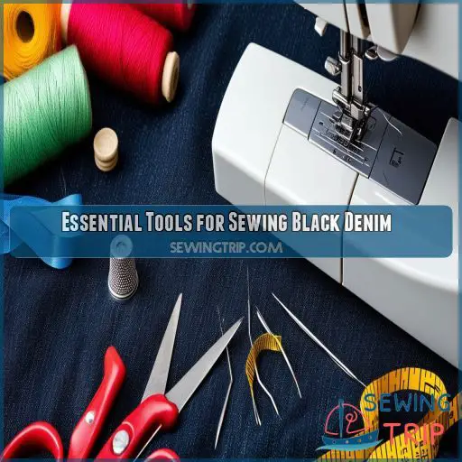 Essential Tools for Sewing Black Denim