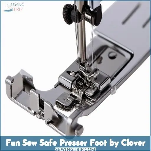 Fun Sew Safe Presser Foot by Clover