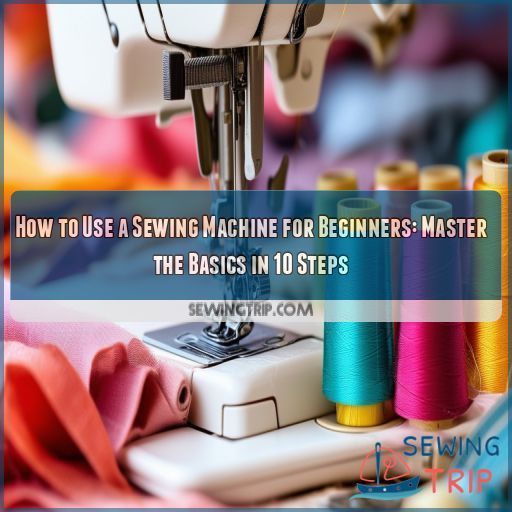how to use a sewing machine for beginners