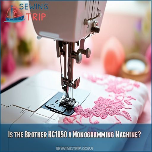 Is the Brother HC1850 a Monogramming Machine
