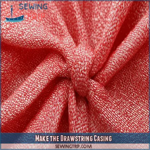 Make the Drawstring Casing