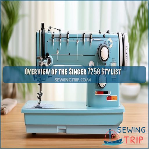 Overview of the Singer 7258 Stylist