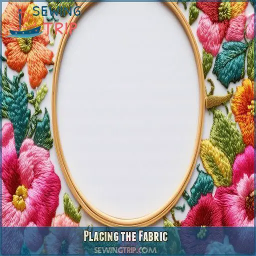 Placing the Fabric Placing the Fabric
