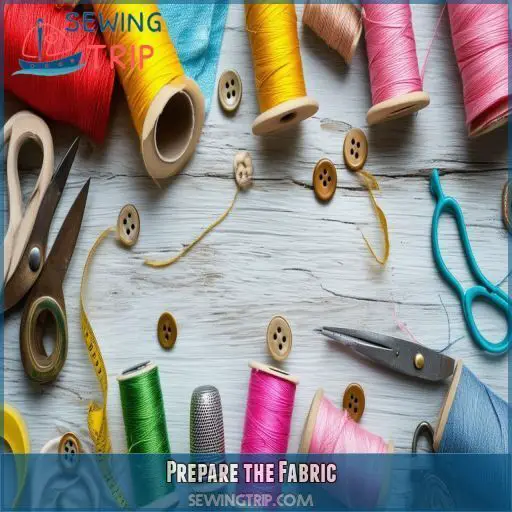 Prepare the Fabric Prepare the Fabric