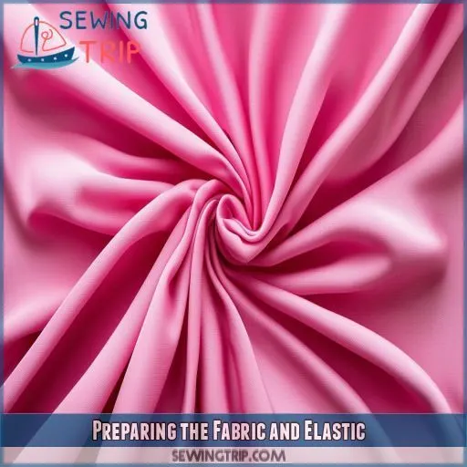 Preparing the Fabric and Elastic