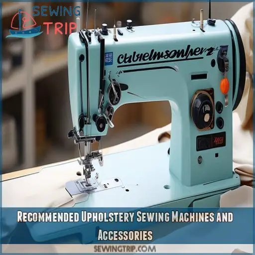 Recommended Upholstery Sewing Machines and Accessories