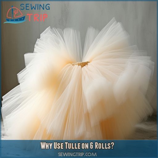 Why Use Tulle on 6 Rolls
