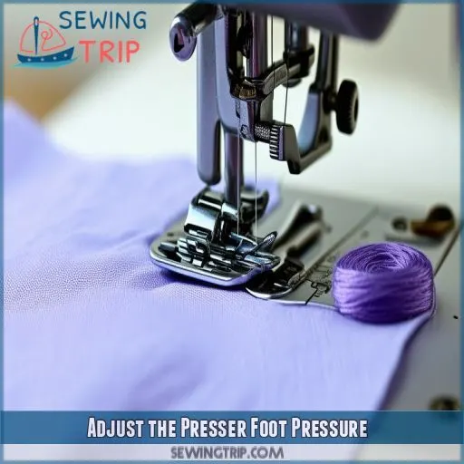 Adjust the Presser Foot Pressure