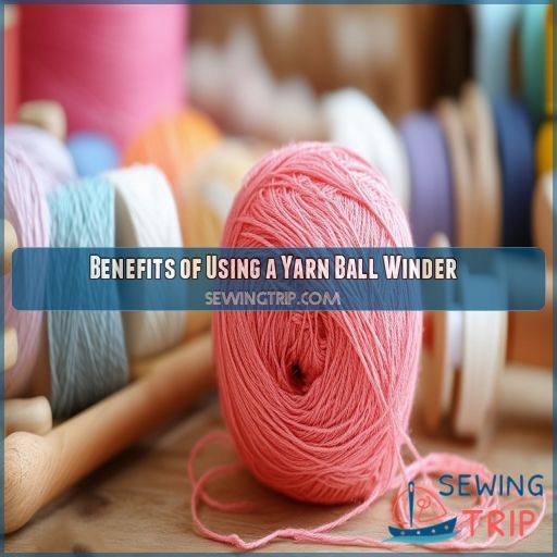 Benefits of Using a Yarn Ball Winder