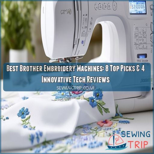 Best Brother Embroidery Machines 8 Top Picks & 4 Innovative Tech Reviews