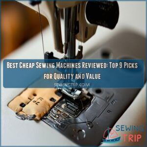 Best Cheap Sewing Machines Reviewed: Top 9 Picks for Quality and Value 13 best cheap sewing machines reviewed