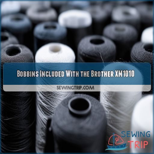 Bobbins Included With the Brother XM1010