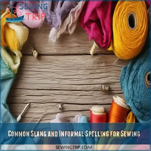 Common Slang and Informal Spelling for Sewing