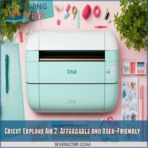 Cricut Explore Air 2: Affordable and User-Friendly