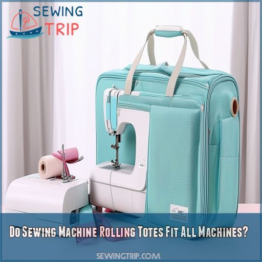 Do Sewing Machine Rolling Totes Fit All Machines