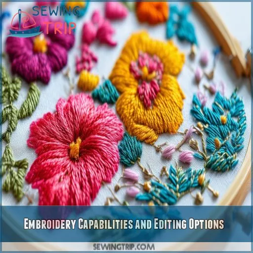 Embroidery Capabilities and Editing Options