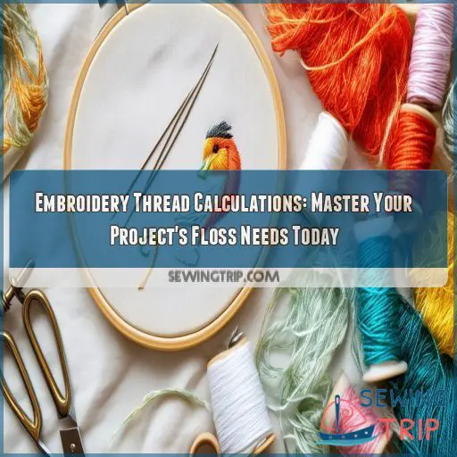 Embroidery Thread Calculations Master Your Project's Floss Needs Today