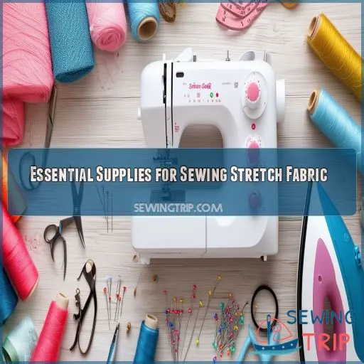 Essential Supplies for Sewing Stretch Fabric