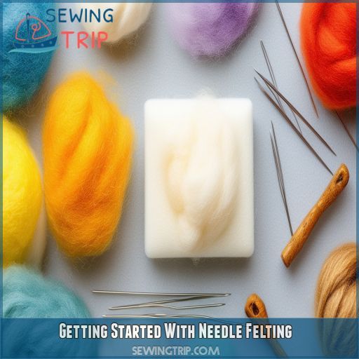 Getting Started With Needle Felting