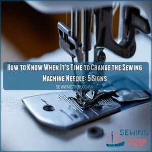 how to know when it's time to change the sewing machine needle