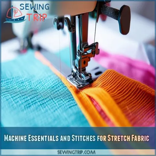 Machine Essentials and Stitches for Stretch Fabric