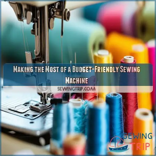 Making the Most of a Budget-Friendly Sewing Machine