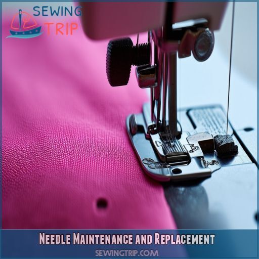 Needle Maintenance and Replacement Needle Maintenance and Replacement