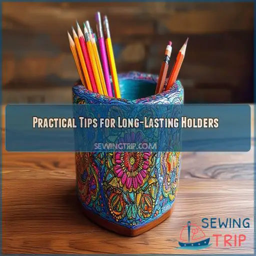 Practical Tips for Long-Lasting Holders