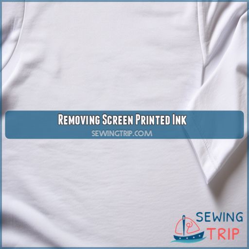 Removing Screen Printed Ink
